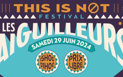 THIS IS NOT LES AIGUILLEURS – Festival de soutien à la SUM asso !