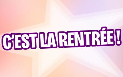 C’EST LA RENTRÉE ! – Informations